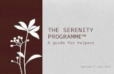 A guide for helpers THE SERENITY PROGRAMME Updated 7 th June 2013.