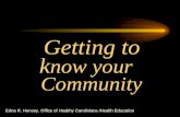Getting to k now your Community Edna R. Hensey, Office of Healthy Carolinians /Health Education.
