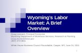 1 Wyomings Labor Market: A Brief Overview Doug Leonard, Principal Economist Wyoming Department of Workforce Services, Research & Planning Doug.leonard@wyo.gov.