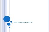 T ELEPHONE E TIQUETTE. W HY IS USING AND ANSWERING THE TELEPHONE IMPORTANT ? Main form of communication Get your point across.