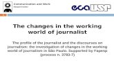 The changes in the working world of journalist The profile of the journalist and the discourses on journalism: the investigation of changes in the working.