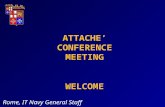 WELCOME Rome, IT Navy General Staff ATTACHE CONFERENCE MEETING.