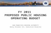 FY 2011 PROPOSED PUBLIC HOUSING OPERATING BUDGET SAN FRANCISCO HOUSING AUTHORITY Henry Alvarez III, Executive Director.