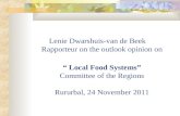 Lenie Dwarshuis-van de Beek Rapporteur on the outlook opinion on Local Food Systems Committee of the Regions Rururbal, 24 November 2011.