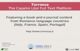 Torrossa The Casalini Libri Full Text Platform Featuring e-book and e-journal content from Romance language countries (Italy, France, Spain, Portugal)