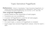 Topic-Sensitive PageRank Reference: Taher H. Haveliwala, Topic-Sensitive PageRank: A context-sensitive ranking algorithm for websearch, IEEE Trans. On.