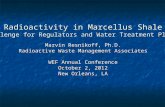 Radioactivity in Marcellus Shale Challenge for Regulators and Water Treatment Plants Marvin Resnikoff, Ph.D. Radioactive Waste Management Associates WEF.