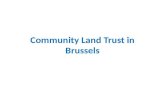 Community Land Trust in Brussels. Brussels Capital of Belgium, capital of Europe 1.200.000 residents.