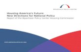 Housing Americas Future: New Directions for National Policy Report of the Bipartisan Policy Center Housing Commission.