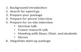 1.Background introduction 2.Search for openings 3.Prepare your package 4.Prepare for phone interview 5.Prepare for on-site interview Seminar talk Future.