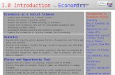 1.0 Introduction to Economics Economics as a Social Science Explain that Economics is a social science Outline the social scientific method. Explain the.