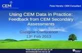 Using CEM Data in Practice: Feedback from CEM Secondary Assessments Glasgow Conference 13 th Feb 2013 Peter Hendry: CEM Consultant Peter.Hendry@cem.dur.ac.uk.