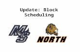 Update: Block Scheduling. Positive Impact Since the implementation of the Block scheduling in September 2012 to the present, November 2013, both high.
