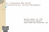 An Integrated Web-Based Transportation System Management Mazedur Rahman, PE, PTOE Transportation Engineer DAVID EVANS AND ASSOCIATES, INC.