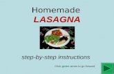 Homemade LASAGNA step-by-step instructions Click green arrow to go forward.