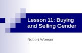 Lesson 11: Buying and Selling Gender Robert Wonser.