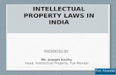 INTELLECTUAL PROPERTY LAWS IN INDIA PRESENTED BY: Mr. Joseph Koshy Head, Intellectual Property, Fox Mandal.