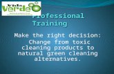 Make the right decision: Change from toxic cleaning products to natural green cleaning alternatives. Change from toxic cleaning products to natural green.