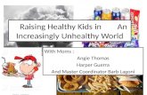 Raising Healthy Kids in An Increasingly Unhealthy World With Moms : Angie Thomas Harper Guerra And Master Coordinator Barb Lagoni.