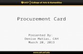 Procurement Card Presented By: Denise Matias, CAH March 20, 2013.