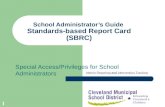 1 School Administrators Guide Standards-based Report Card (SBRC) Special Access/Privileges for School Administrators Interim Reporting Interim Reporting.