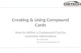Creating & Using Compound Cards How to define a Compound Card to maximize information Jim Simunek Jim.simunek@cistech.net.