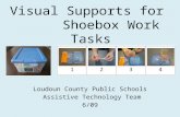 Visual Supports for Shoebox Work Tasks Loudoun County Public Schools Assistive Technology Team 6/09.