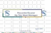 Recorder/Scorer Hy-Tek Meet Manager © Copyright 2008-2011 Ontario Swimming Officials Association April 2009.