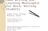 Make Writing and Learning Meaningful for Basic Writing Students South Texas College McAllen, Texas Karen Armitano, Ph.D. Virginia Norquest, M.A. Jinhao.