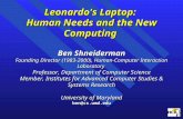 Leonardo's Laptop: Human Needs and the New Computing Ben Shneiderman Founding Director (1983-2000), Human-Computer Interaction Laboratory Professor, Department.