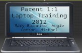 Parent 1:1 Laptop Training 2012 Mary Barnette, Angie Cotton, Michael Williams.