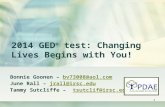 2014 GED ® test: Changing Lives Begins with You! Bonnie Goonen – bv73008@aol.combv73008@aol.com June Rall – jrall@irsc.edujrall@irsc.edu Tammy Sutcliffe.