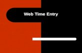 Web Time Entry. – Logging on to Self Service – Accessing Self Service Web Time Sheet – Biweekly and Monthly web time entry – Temporary and Student web.