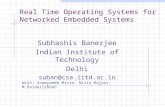 Real Time Operating Systems for Networked Embedded Systems Subhashis Banerjee Indian Institute of Technology Delhi suban@cse.iitd.ac.in With: Soumyadeb.