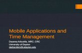 Mobile Applications and Time Management Deanna Arbuckle, MRC, CRC University of Dayton darbuckle1@udayton.edu.