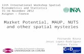 Market Potential, MAUP, NUTS and other spatial mysteries Fernando Bruna Jesus Lopez-Rodriguez Andres Faina 11th International Workshop Spatial Econometrics.