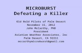 MICROBURST Defeating a Killer Old Bold Pilots of Palm Desert November 15, 2012 John McCarthy, PhD President Aviation Weather Associates, Inc Palm Desert,