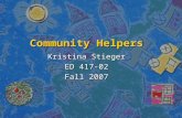 Community Helpers Kristina Stieger ED 417-02 Fall 2007.