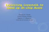 Exploiting Crosstalk to Speed up On-chip Buses Chunjie Duan Ericsson Wireless, Boulder Sunil P Khatri University of Colorado, Boulder.