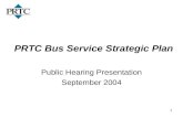 1 PRTC Bus Service Strategic Plan Public Hearing Presentation September 2004.
