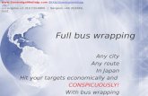 Full bus wrapping Any city Any route In Japan Hit your targets economically and CONSPICUOUSLY! With bus wrapping Any city Any route In Japan Hit your targets.
