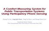 A Comfort Measuring System for Public Transportation Systems Using Participatory Phone Sensing Cheng-Yu Lin 1, Ling-Jyh Chen 1, Ying-Yu Chen 1, and Wang-Chien.