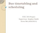 Bus timetabling and scheduling ITEC 810 Project Supervisor: Stephen Smith Xinru Ma (42622611)