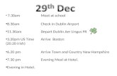 7.30amMeet at school 8.30amCheck in Dublin Airport 11.30amDepart Dublin Aer Lingus FR 3.20pm US TimeArrive Boston (20.20 irish) 6.20 pmArrive Town and.