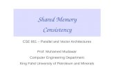 Shared Memory Consistency CSE 661 – Parallel and Vector Architectures Prof. Muhamed Mudawar Computer Engineering Department King Fahd University of Petroleum.