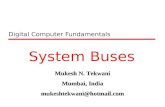 Digital Computer Fundamentals System Buses Mukesh N. Tekwani Mumbai, India mukeshtekwani@hotmail.com.