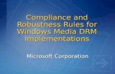 Compliance and Robustness Rules for Windows Media DRM Implementations Microsoft Corporation.