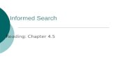 Informed Search Reading: Chapter 4.5. 2 Agenda Introduction of heuristic search Greedy search Examples: 8 puzzle, word puzzle A* search Algorithm, admissable.