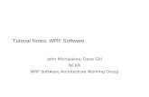 Tutorial Notes: WRF Software John Michalakes, Dave Gill NCAR WRF Software Architecture Working Group.