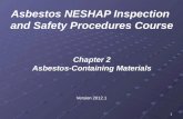 1 Chapter 2 Asbestos-Containing Materials Version 2012.1 Asbestos NESHAP Inspection and Safety Procedures Course.